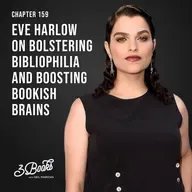 Chapter 159: Eve Harlow on bolstering bibliophilia and boosting bookish brains