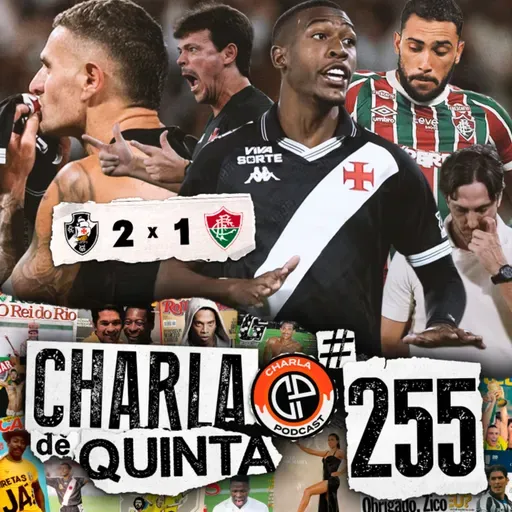 CALMA, EU TO AQUI! RAYAN BRILHA E VASCO VENCE O PRIMEIRO JOGO DA SEMI CONTRA O FLUMINENSE! - CHARLA DE QUINTA #255