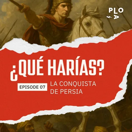 ¿Qué harías? - La conquista de Persia