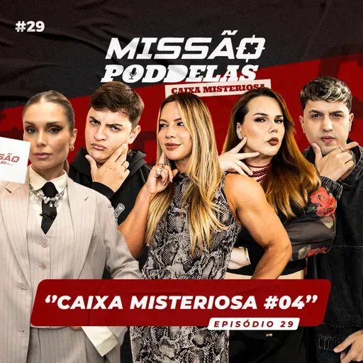 MISSÃO PODDELAS - CAIXA MISTERIOSA #04 - com Flávia Viana