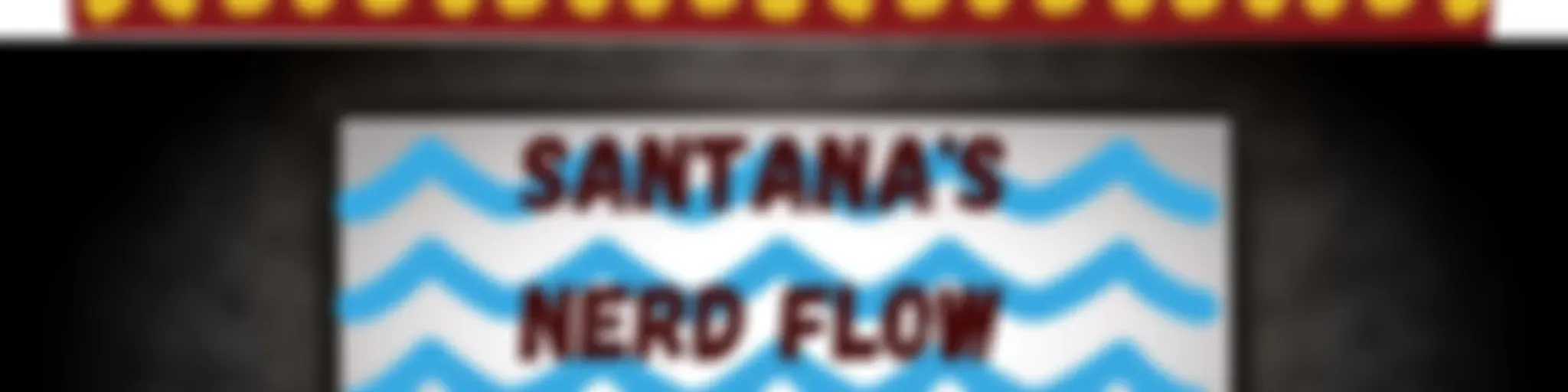 Santana's Nerd Flow Podcast