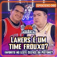 LAKERS É UM TIME FROUXO? E QUEM LEVA O LESTE - CELTICS OU PISTONS? | JARARACAS #80