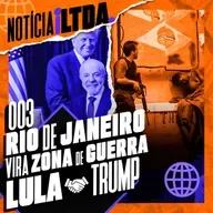 003 - RIO DE JANEIRO EM GUERRA | LULA 🤝 TRUMP | NIKOLAS X JONES | MILEI | e MAIS - Noticia iLtda