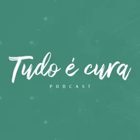 Tudo é Cura