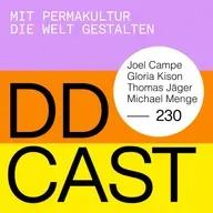 DDCAST 230 - Joel Campe, Gloria Kison, Thomas Jäger, Michael Menge "Mit Permakultur die Welt gestalten"