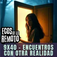 Encuentros con otra realidad, de extraterrestres a difuntos ¿vienen del mismo sitio? - EDLR 9x40