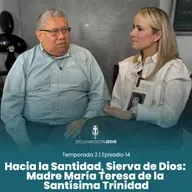 Hacia la Santidad, Sierva de Dios Madre María Teresa de la Santísima Trinidad | #declavadoconjesus