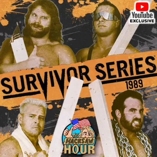 Episode 128: The Hacksaw Hour - Survivor Series 1989