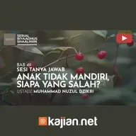 1867. Anak Tidak Mandiri, Siapa yang Salah? - Ustadz Muhammad Nuzul Dzikri, Lc.