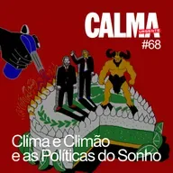 Clima e Climão e as Políticas do Sonho