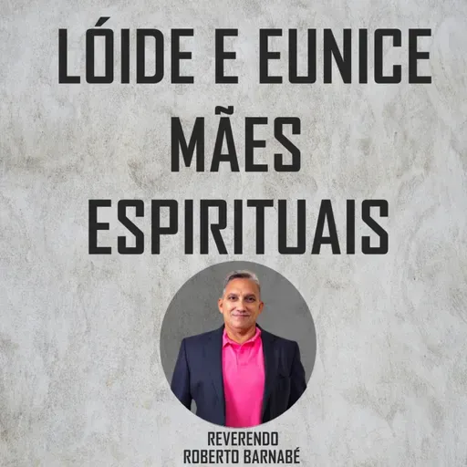Lóide e Eunice, Mães Espirituais