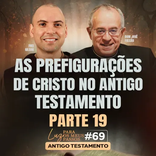 As prefigurações de Cristo no Antigo Testamento | Parte 19 | Luz para os meus passos | #69