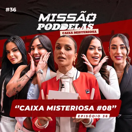 MISSÃO PODDELAS - CAIXA MISTERIOSA #08 - com Flávia Viana