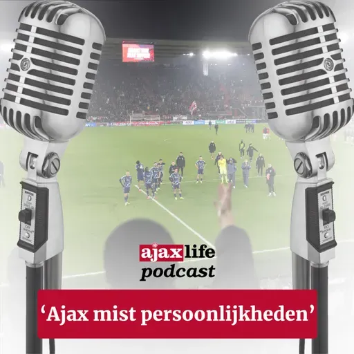 #228 - ‘Ajax mist persoonlijkheden’