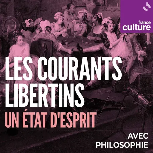 Les courants libertins, un état d'esprit  3/3 : Le libertinage des mœurs :  de Dom Juan à Casanova