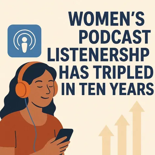 Women in Podcasting and the Rise of Female Listeners