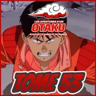 Les Aventure d'un Otaku Tome 53 - Akira, Daisy, Mushoku Tensei et plus!