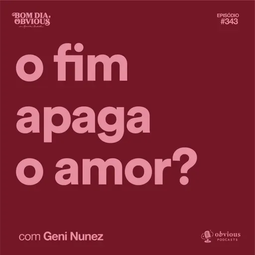 O fim apaga o amor? com Geni Núñez