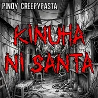 KINUHA NI SANTA - Pinoy Creepypasta