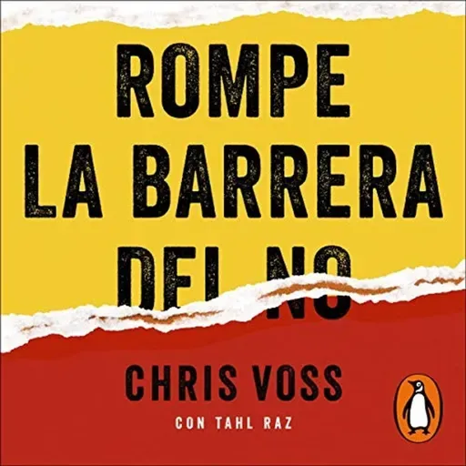 Rompe la barrera del no - Chris Voss , María Serrano Giménez