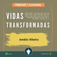 VIDAS TRANSFORMADAS - Amélio Ribeiro