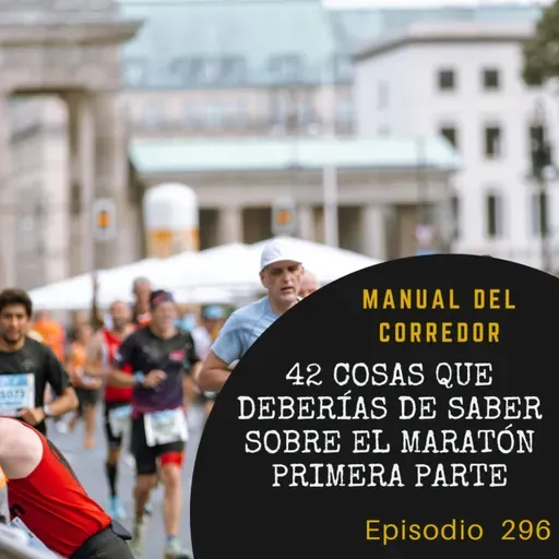 296. 42 cosas que deberías de saber sobre el maratón (1º parte)