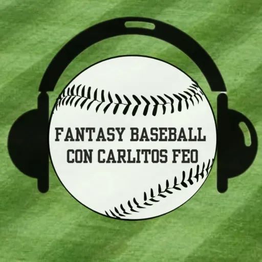 FANTASY BASEBALL CON CARLITOS FEO (Cap 01 03/10/2025)