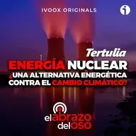Energía nuclear: ¿Una alternativa energética contra el cambio climático? - La Tertulia de El Abrazo del Oso