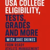 USA COLLEGE ELIGIBILITY, TESTS, GRADES AND MORE