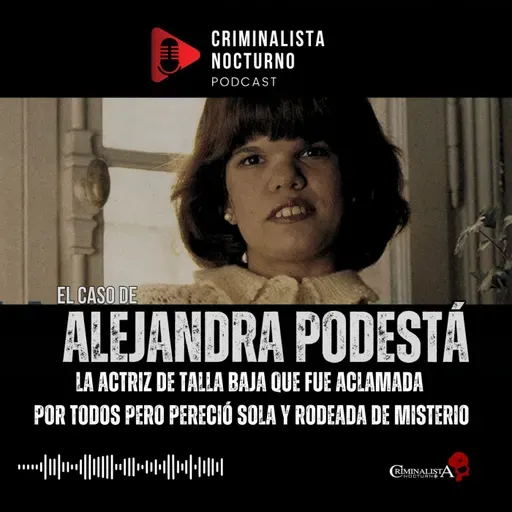El caso de Alejandra Podestá | Criminalista Nocturno