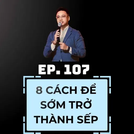#107 - 8 TIPS ĐỂ SỚM TRỞ THÀNH SẾP