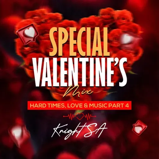 Knight SA  - Special Valentine’s Mix (Hard Times, Love & Music Part 4)