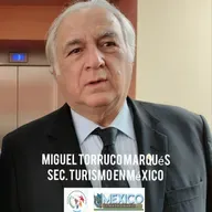 Tianguis Turístico Internacional en San Antonio Texas, oportunidad para México, Miguel Torruco M.