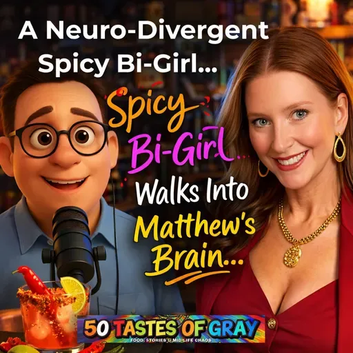A Neuro-Divergent Spicy Bi-Girl & Matthew Walk Into A Bar