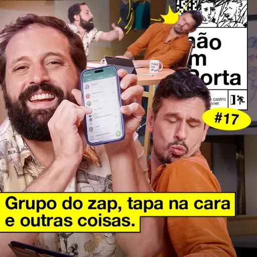 #17: GRUPO DE ZAP, TAPA NA CARA E OUTRAS COISAS
