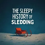 The Sleepy History of Sledding (Bonus)