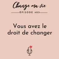 Vous avez le droit de changer