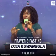 Prayer And Fasting (Okusaba N'Okusiiba) - Pastor Barbra Nankya Mukisa