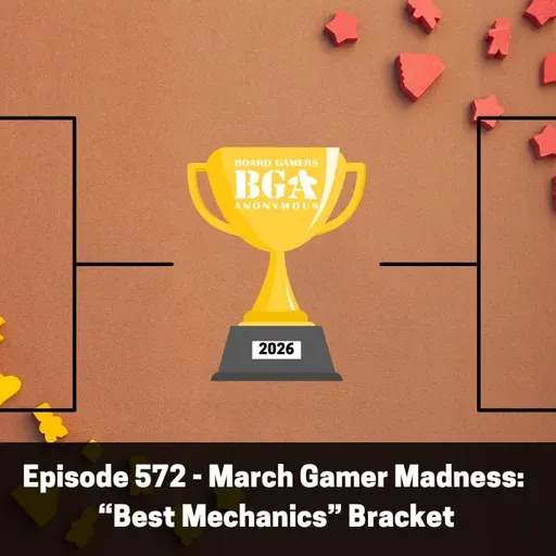 Episode 572 - March Gamer Madness:  “Best Mechanics” Bracket