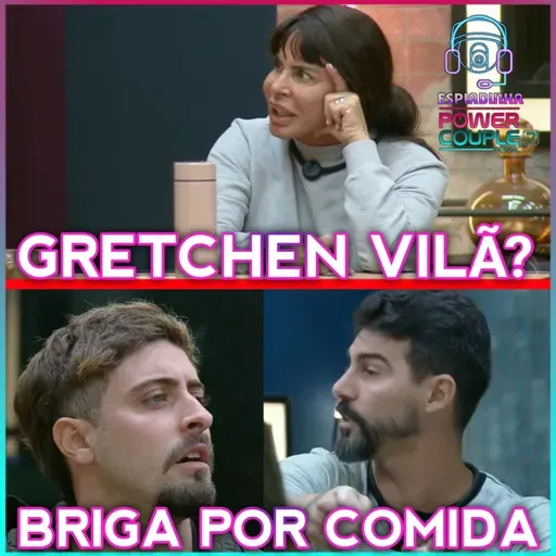 Prova dos Homens + Briga por COMIDA + Gretchen é a Vilã? | Power Couple Brasil 7