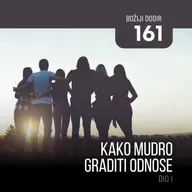 161 BD - Kako mudro graditi odnose - dio I