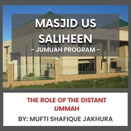 The Role of the Distant Ummah by Mufti Shafique jakhura