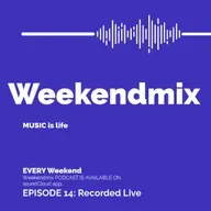 WeekendMix 14 [Recorded Live]
