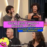 QUEM É ESSE FAMOSO + ADIVINHE A MÚSICA [Degustação dos episódios para assinantes]