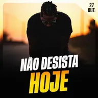 NÃO DESISTA HOJE | Ponto de Vista 27/out