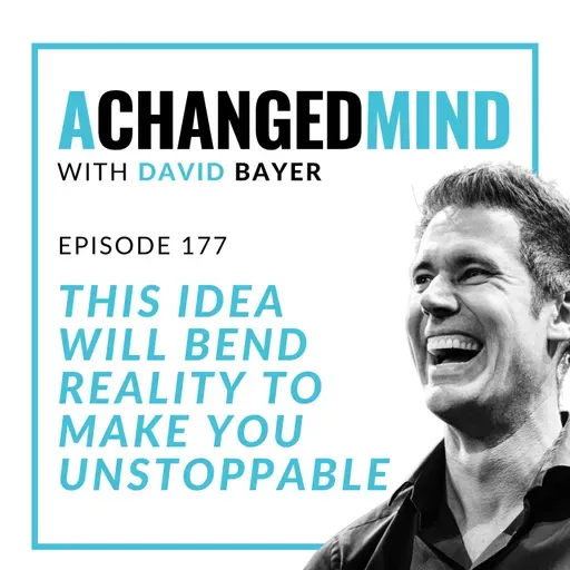 177 This Idea Will Bend Reality to Make You Unstoppable
