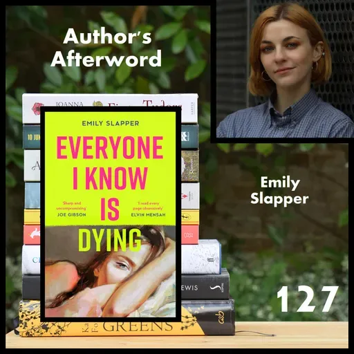 127: Emily Slapper (Everyone I Know Is Dying)