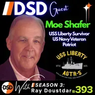 EP#393 | DSD | The USS Liberty Survivor's Truth with Moe Shafer