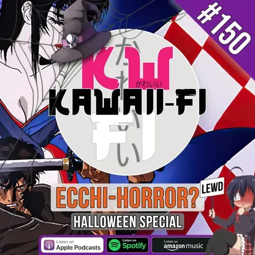 KFR 150: What is Ecchi-Horror??? - Halloween 2025