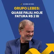 Do prejuízo aos R$ 2 bilhões: a virada do Grupo Lebes #267